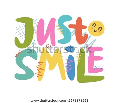 Just smile typography, hand drawn vector ready for print on t-shirt and other uses.