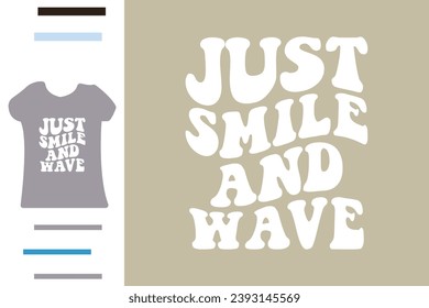 Just smile and wave t shirt design 