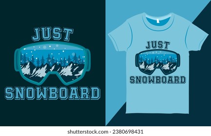 Just Snowboard Typography Snowboarding T-shirt Design, Winter Sports T-shirt Design, T-shirt Design with Quotes and Snow Goggles Illustration