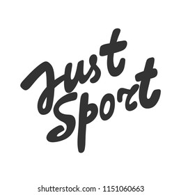 Just sport. Sticker for social media content. Vector hand drawn illustration design. Bubble pop art comic style poster, t shirt print, post card, video blog cover