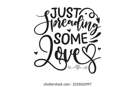  Just spreading some love  -   Lettering design for greeting banners, Mouse Pads, Prints, Cards and Posters, Mugs, Notebooks, Floor Pillows and T-shirt prints design.
