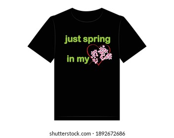 Just spring in my heart t-shirt design, vector illustration
