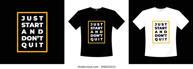 just start and don't quit typography t shirt design