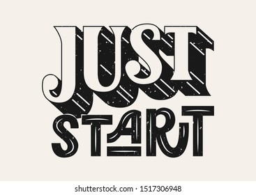 Just start hand drawn lettering. Motivational quote. Template for, banner, poster, flyer, greeting card, web design, print design. Vector illustration.