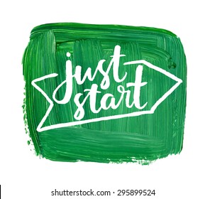 Just start. Hand lettering quote on a creative vector background