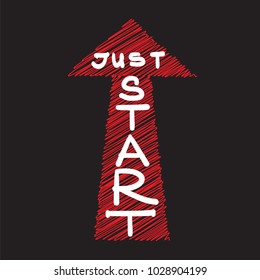 Just start - handwritten motivational quote. Print for inspiring poster, t-shirt, bags, logo, postcard, flyer, sticker, sweatshirt. Simple  energetic motivational vector sign.