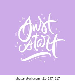Just start. Handwritten motivational quote. Inspirational poster.