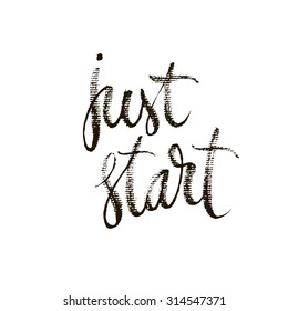 Just start lettering. Card or poster with quote. Ink illustration. Modern calligraphy.