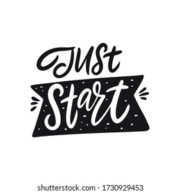 Just Start lettering quote. Black color vector illustration isolated on white background. Design for banner, poster, card and print.