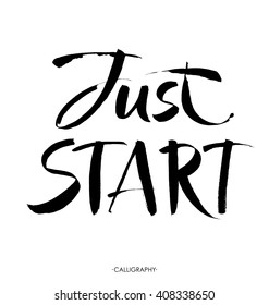 Just start. Motivational phrase, hand lettering quote isolated on white background. Vector design. Brush lettering