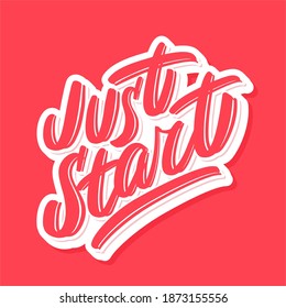 Sólo empieza. Afiche motivacional. Caligrafía vectorial. 
