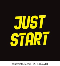 Just start text isolated on black background. Motivational Quote Typography. Handwritten design for banner, flyer, brochure, card, poster, t-shirt. Inspirational quote. Just start typography