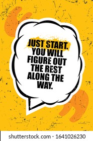 Just start. You will figure out the rest along the way. Inspiring Typography Motivation Quote Illustration.