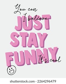 just stay funny slogan design t shirt