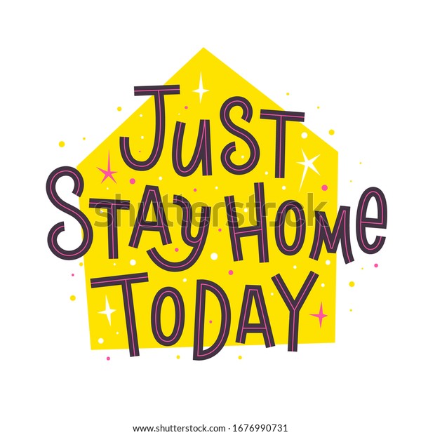 Just Stay Home Today Slogan Stay Stock Vector Royalty Free 1676990731