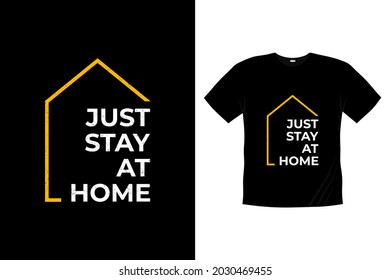 just stay at home Typography t-shirt design