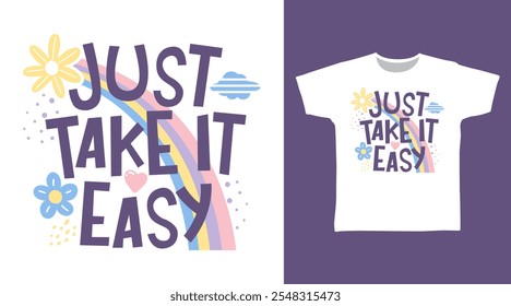 Just Take It Easy typography Hand Drawn vector Tshirt Design