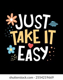 Just Take It Easy Typography Hand Drawn vector Tshirt Designs