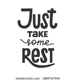 Just take some rest phrase, recreation and relaxation quote for holidays, weekend or vacation. Hand-drawn lettering sign for poster, banner, badge, sticker, design element. Hand written typography. 