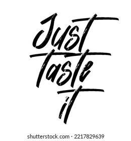 Just taste it. Vector handwritten rough ink lettering isolated made in 90's style. Hand drawn artwork. Template for card, poster, banner, print for t-shirt, pin and badge.