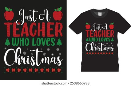 Just a teacher who loves Christmas, Christmas squad typography vector t shirt design. Winter cozy themed colorful text vector illustration. This design is ready for t-shirts, banner, pod