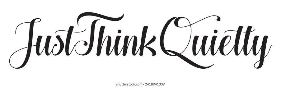 just think quietly text on white background.