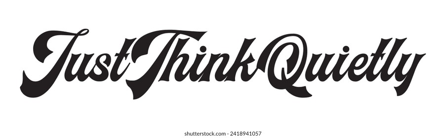 just think quietly text on white background.