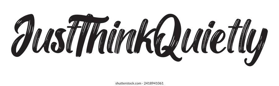 just think quietly text on white background.
