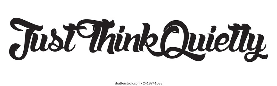 just think quietly text on white background.
