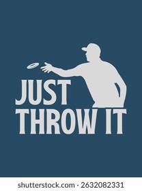 Just Throw It t shirt Design Minimalist Illustration for Disc Golf Players and Fans