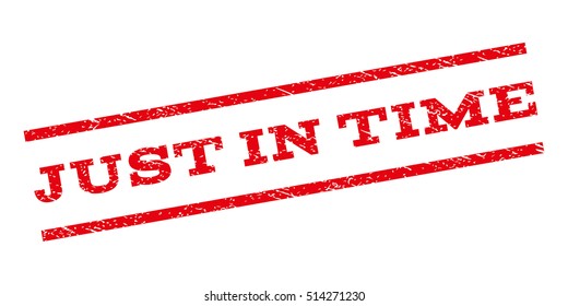 Just In Time watermark stamp. Text caption between parallel lines with grunge design style. Rubber seal stamp with scratched texture. Vector red color ink imprint on a white background.