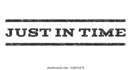 Just In Time watermark stamp. Text tag between horizontal parallel lines with grunge design style. Rubber seal stamp with dust texture. Vector gray color ink imprint on a white background.