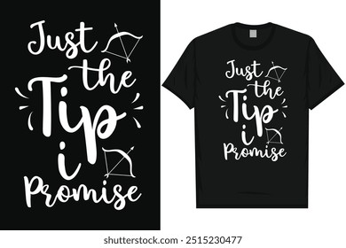 Just the tip i promise archery shooting archery shooter archery lovers bow arrow typography graphics tshirt design