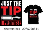 Just the tip I promise - Gun T-shirt