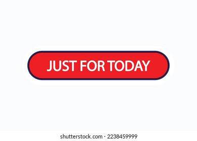 just for today button vectors. sign label speech bubblejust for today
