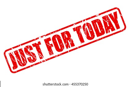 JUST FOR TODAY stamp text on white