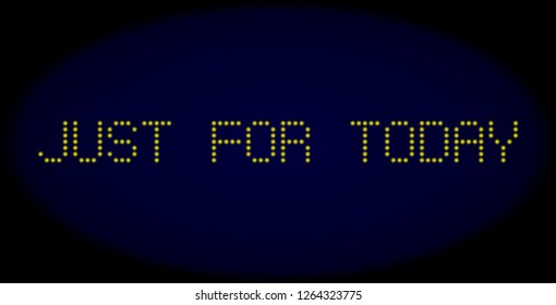 Just for Today text in LED style with round glowing dots. Vector light yellow letters forms Just for Today text on a dark blue background. Digital font with round elements.