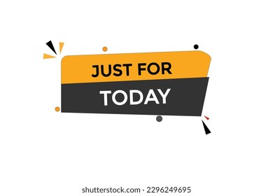 just for today vectors.sign label bubble speech just for today 
