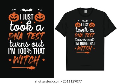 I just took a dna test happy halloween day 31 October halloween night ghost scary night night witch boo typography graphics tshirt design