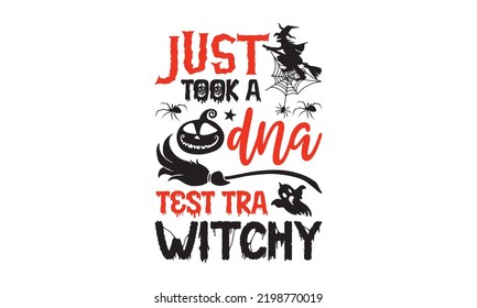 Just took a dna test tra witchy - Halloween T shirt Design, Modern calligraphy, Cut Files for Cricut Svg, Illustration for prints on bags, posters