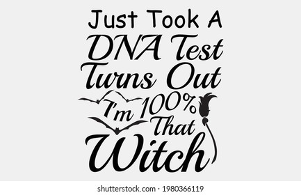 
just Took A DNA Test Turns Out I'm 100% That Witch - Halloween Vector and Clip Art