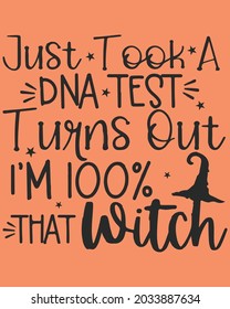 Just Took A DNA Test Turns Out I'm 100% That Witch Halloween Vector illustration. Happy Halloween Background