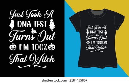 Just took a DNA test turns out I'm 100% that witch, it's a halloween svg t-shirt design. Perfect for print items and bags, posters, cards, vector illustration. 
Isolated on black background