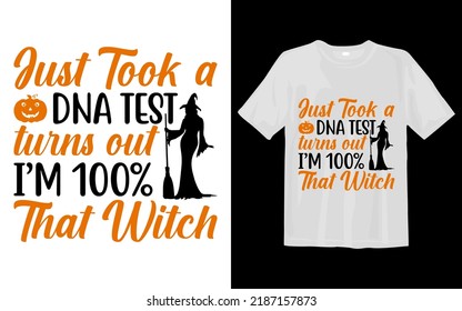 Just Took a dna test turns out i’m 100% that witch Halloween T Shirt Design