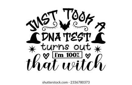 Just Took A DNA Test Turns Out I’m 100% That Witch   SVG Design