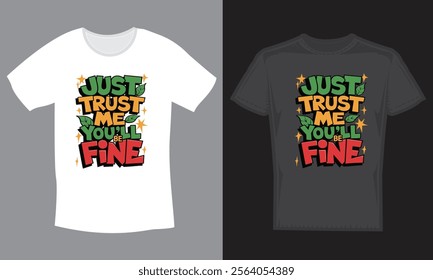 just trust me you'll be fine. typography t shirt design