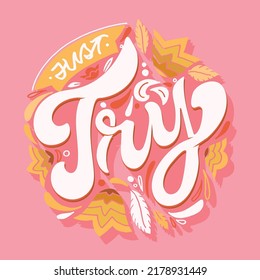 Just try. Cute motivation hand drawn doodle lettering postcard. Lettering art , t-shirt design. 