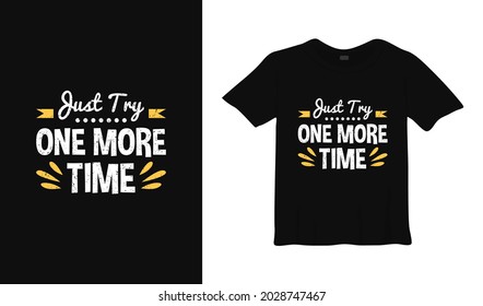 just try one more time typography t shirt design.