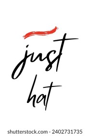 Just typographic motivational quotes Calligraphic and Vector with hand-drawn lettering for prints and posters, menu design, invitation and greeting cards t-shirts design coffee mug and hoodies design.