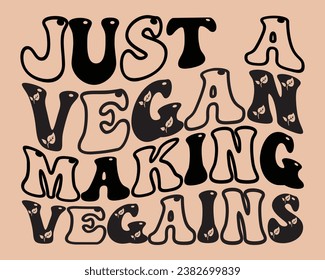 Just a Vegan Making Vegains Retro Design,world vegan day Retro Design vector,Vegan Retro Design, Groovy Retro Design,Vector EPS Editable Files